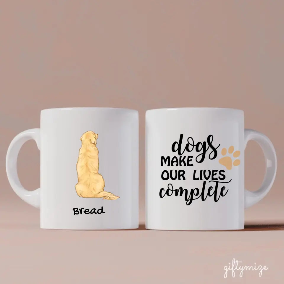 Dogs Make Our Lives Complete Personalized Mug - Dog Breed, Name, Quote, can be customized - Giftymize™️
