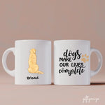 Dogs Make Our Lives Complete Personalized Mug - Dog Breed, Name, Quote, can be customized - Giftymize™️