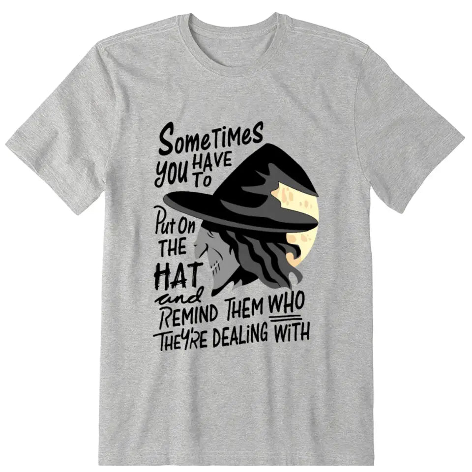 Sometimes You Have To Put The Hat Personalized T Shirt - Quote can be customized