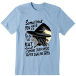 Sometimes You Have To Put The Hat Personalized T Shirt - Quote can be customized