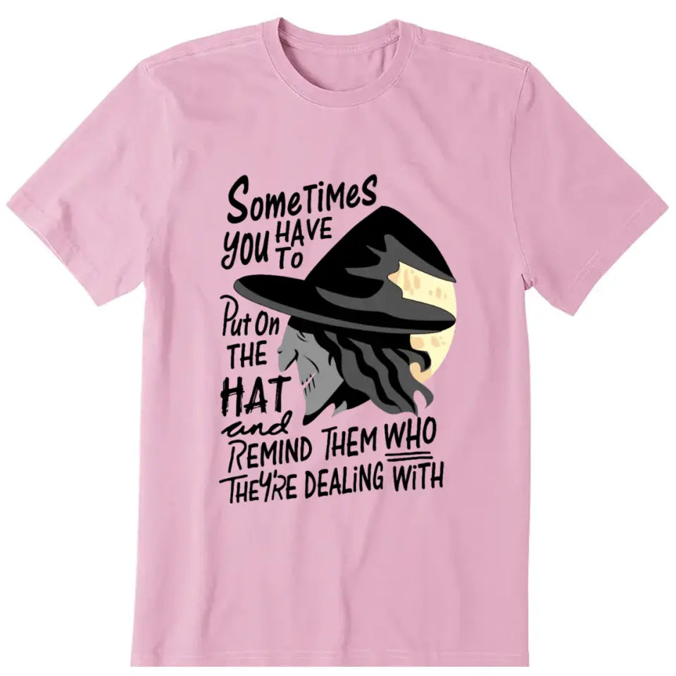 Sometimes You Have To Put The Hat Personalized T Shirt - Quote can be customized
