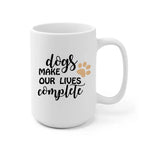 Dogs Make Our Lives Complete Personalized Mug - Dog Breed, Name, Quote, can be customized