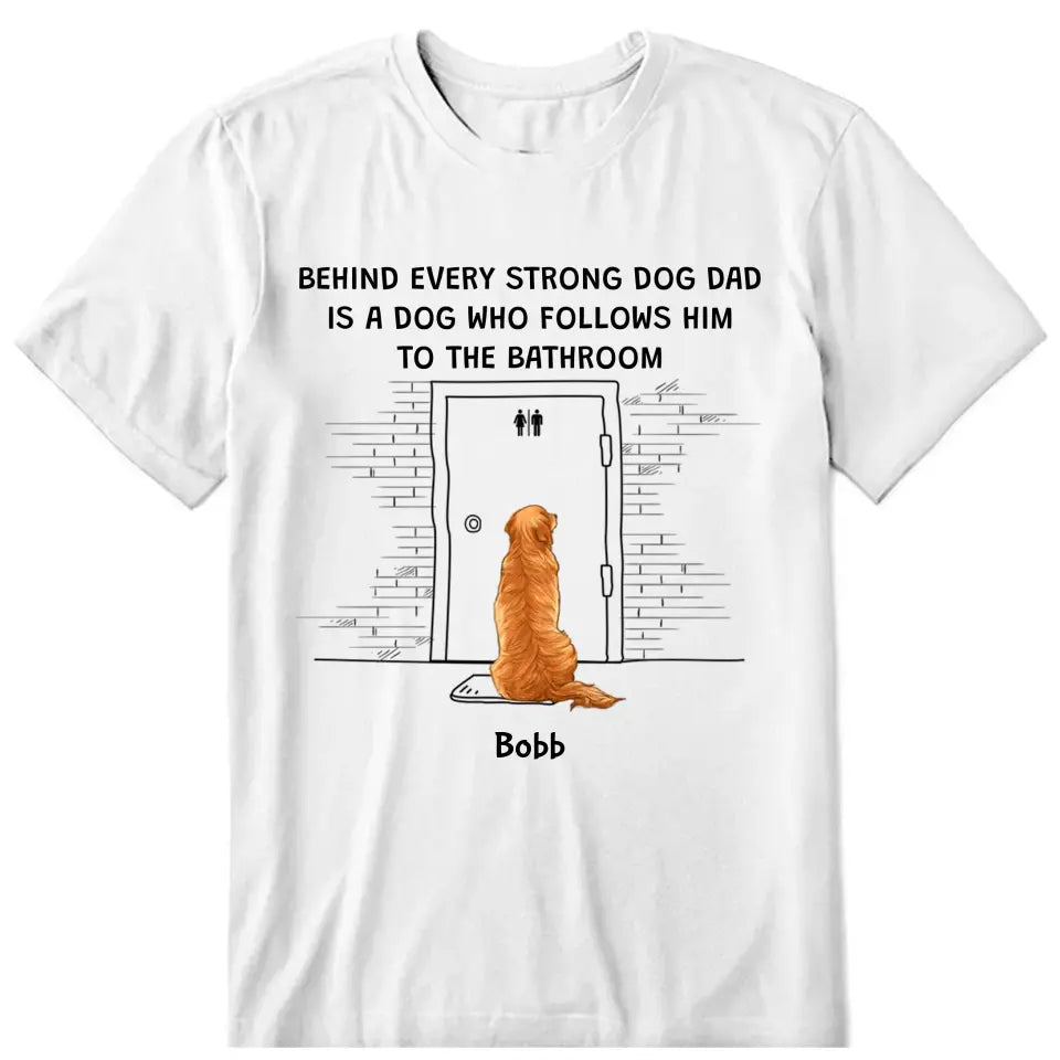 Behind Every Strong Dog Dad Personalized T-Shirt - Dog, name can be customized