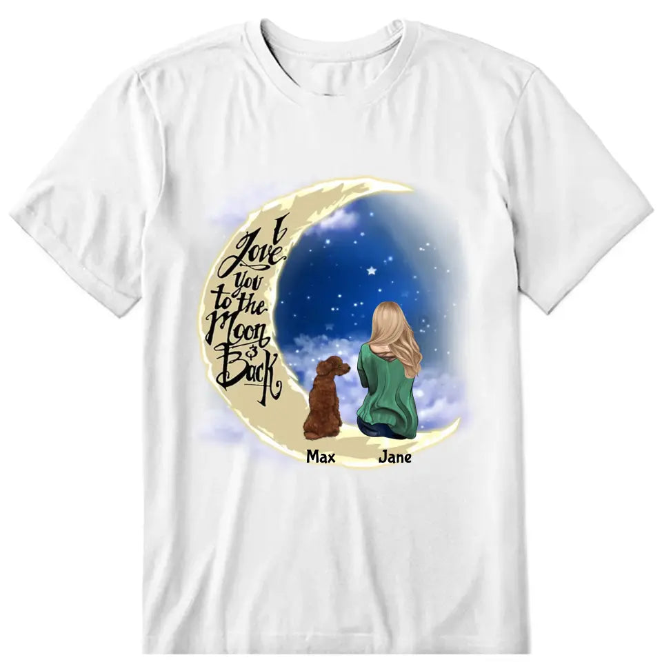 To The Moon And Back Personalized T-Shirt - Dog, name, skin, hair can be customized