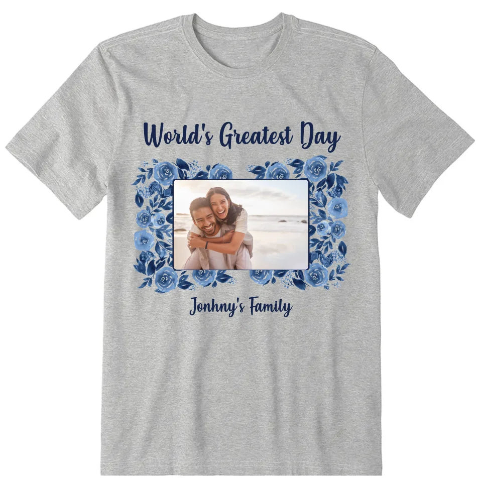 World's Greatest Day Personalized Photo Upload T-Shirt, Hoodie & Sweatshirt - Photo, name, text can be customized