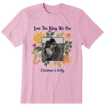 Love The Way We Are Personalized Photo Upload T-Shirt, Hoodie & Sweatshirt - Photo, name, text can be customized