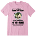 We're Not Dogs We're Babies Personalized T-Shirt, Hoodies & Sweatshirt - Photo, dog name can be customized