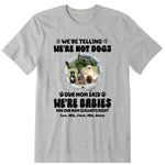 We're Not Dogs We're Babies Personalized T-Shirt, Hoodies & Sweatshirt - Photo, dog name can be customized