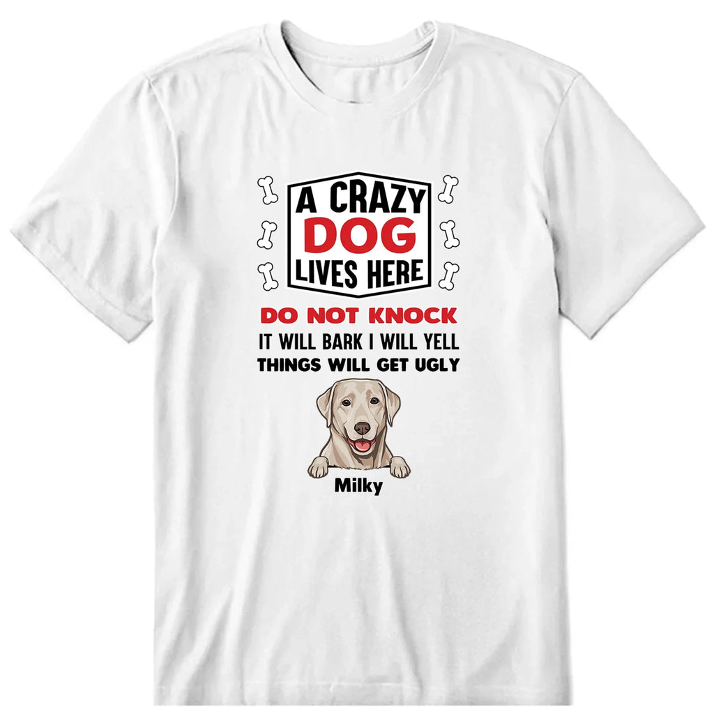A Crazy Dog Live Here Personalized T-Shirt, Hoodies & Sweatshirt - Dog breed, dog name can be customized
