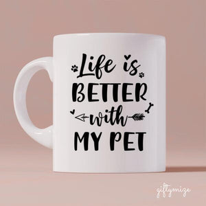 Life Is Better With Pet QuotePersonalized Mug - Text can be customized